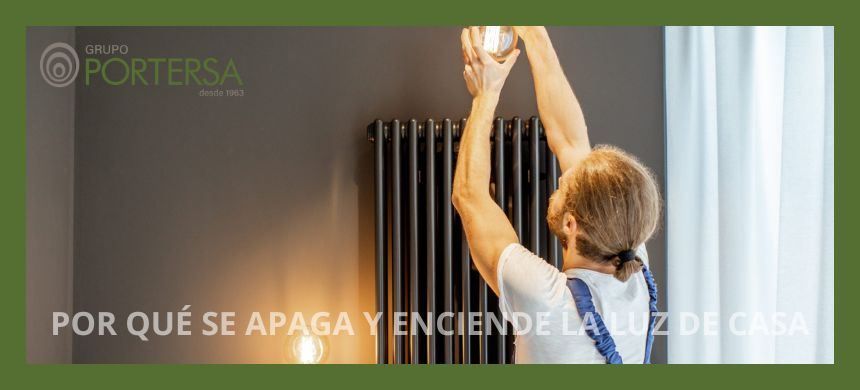 POR QUÉ SE APAGA Y ENCIENDE LA LUZ DE CASA