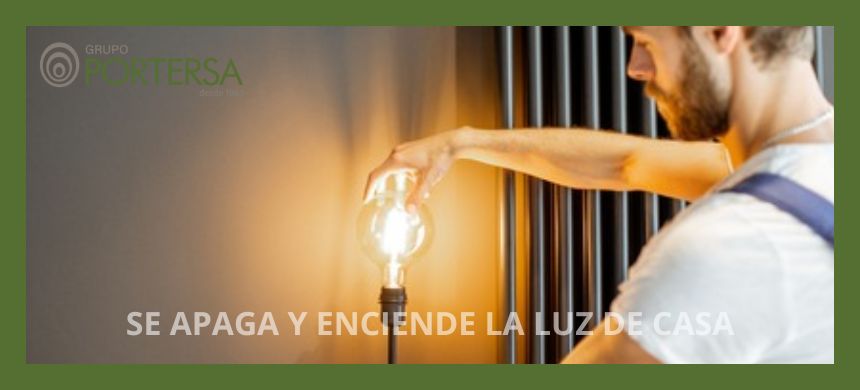 SE APAGA Y ENCIENDE LA LUZ DE CASA